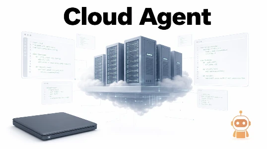 氛围编程的下半场：你的 AI 编程 Agent 已经不需要你的电脑了