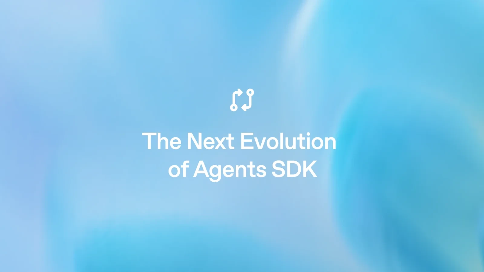 Agents SDK 迎来下一代智能体革新